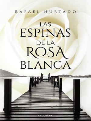 cover image of Las espinas de la rosa blanca